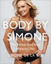 Body By Simone: The 8-Week Total Body Makeover Plan, De La Rue, Simone