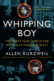 Whipping Boy: The Forty-Year Search for My Twelve-Year-Old Bully, Kurzweil, Allen