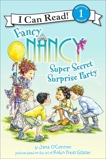 Fancy Nancy: Super Secret Surprise Party, O'Connor, Jane