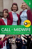Call the Midwife: Farewell to the East End, Worth, Jennifer