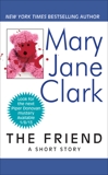 The Friend: A Short Story, Clark, Mary Jane