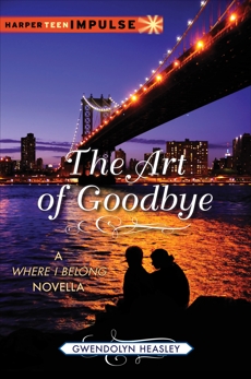 The Art of Goodbye, Heasley, Gwendolyn