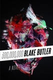 Three Hundred Million: A Novel, Butler, Blake