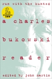 Run With The Hunted: A Charles Bukowski Reader, Bukowski, Charles