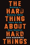 The Hard Thing About Hard Things: Building a Business When There Are No Easy Answers, Horowitz, Ben