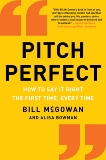 Pitch Perfect: How to Say It Right the First Time, Every Time, McGowan, Bill