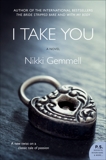 I Take You: A Novel, Gemmell, Nikki