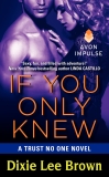 If You Only Knew: A Trust No One Novel, Brown, Dixie Lee