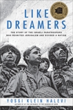 Like Dreamers: The Story of the Israeli Paratroopers Who Reunited Jerusalem and Divided a Nation, Halevi, Yossi Klein