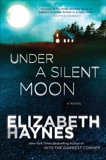 Under a Silent Moon: A Novel, Haynes, Elizabeth