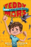 Teddy Mars Book #1: Almost a World Record Breaker, Burnham, Molly B.