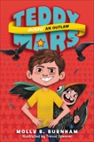 Teddy Mars Book #3: Almost an Outlaw, Burnham, Molly B.