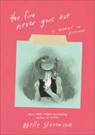 The Fire Never Goes Out: A Memoir in Pictures, Stevenson, Noelle