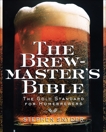 The Brewmaster's Bible: The Gold Standard for Home Brewers, Snyder, Stephen