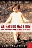 As Nature Made Him: The Boy Who Was Raised as a Girl, Colapinto, John