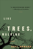 Like Trees, Walking: A Novel, Howard, Ravi