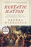 Ecstatic Nation: Confidence, Crisis, and Compromise, 1848-1877, Wineapple, Brenda