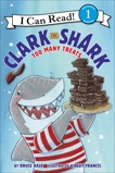 Clark the Shark: Too Many Treats, Hale, Bruce