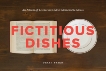 Fictitious Dishes: An Album of Literature's Most Memorable Meals, Fried, Dinah