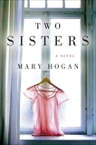 Two Sisters: A Novel, Hogan, Mary