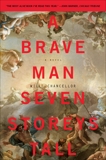 A Brave Man Seven Storeys Tall: A Novel, Chancellor, Will