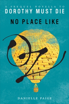 No Place Like Oz: A Dorothy Must Die Prequel Novella, Paige, Danielle