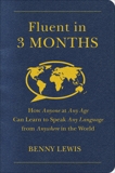 Fluent in 3 Months: How Anyone at Any Age Can Learn to Speak Any Language from Anywhere in the World, Lewis, Benny