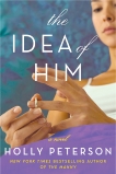 The Idea of Him: A Novel, Peterson, Holly