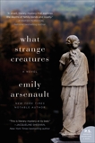 What Strange Creatures: A Novel, Arsenault, Emily