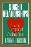 Stage II Relationships: Love Beyond Addiction, Larsen, Earnie