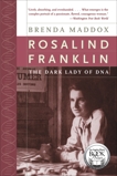 Rosalind Franklin: The Dark Lady of DNA, Maddox, Brenda