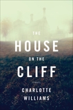 The House on the Cliff: A Novel, Williams, Charlotte