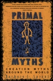 Primal Myths: Creation Myths Around the World, Sproul, Barbara C.