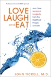 Love, Laugh, and Eat: And Other Secrets of Longevity from the Healthiest People on Earth, Tickell, John