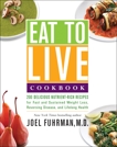 Eat to Live Cookbook: 200 Delicious Nutrient-Rich Recipes for Fast and Sustained Weight Loss, Reversing Disease, and Lifelong Health, Fuhrman, Joel