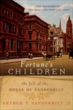 Fortune's Children: The Fall of the House of Vanderbilt, Vanderbilt, Arthur T.