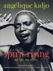 Spirit Rising: My Life, My Music, Kidjo, Angelique & Wenrick, Rachel