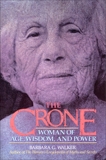 The Crone: Woman of Age, Wisdom, and Power, Walker, Barbara G.