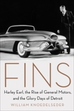 Fins: Harley Earl, the Rise of General Motors, and the Glory Days of Detroit, Knoedelseder, William