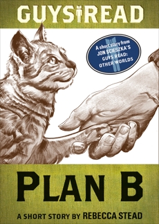 Guys Read: Plan B: A Short Story from Guys Read: Other Worlds, Stead, Rebecca