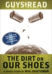 Guys Read: The Dirt on Our Shoes: A Short Story from Guys Read: Other Worlds, Shusterman, Neal