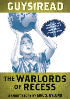 Guys Read: The Warlords of Recess: A Short Story from Guys Read: Other Worlds, Nylund, Eric S.