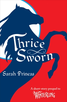 Thrice Sworn: A Short-Story Prequel to Winterling, Prineas, Sarah