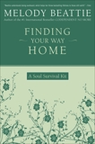 Finding Your Way Home: A Soul Survival Kit, Beattie, Melody