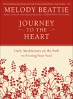 Journey to the Heart: Daily Meditations on the Path to Freeing Your Soul, Beattie, Melody