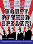 Monty Python Speaks: The Complete Oral History of Monty Python, as Told by the Founding Members and a Few of Their Many Friends and Collaborators, Morgan, David