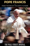 Pope Francis: From the End of the Earth to Rome, Staff of The Wall Street Journal, The