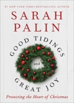 Good Tidings and Great Joy: Protecting the Heart of Christmas, Palin, Sarah