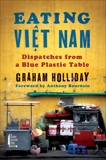 Eating Viet Nam: Dispatches from a Blue Plastic Table, Holliday, Graham