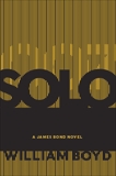 Solo: A James Bond Novel, Boyd, William